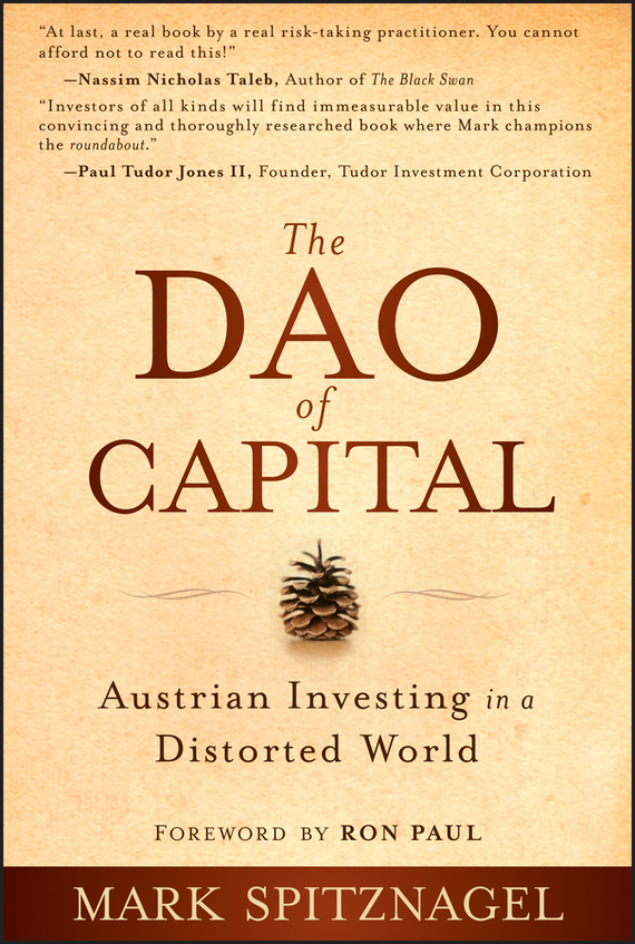 The Dao of Capital. Austrian Investing in a Distorted World