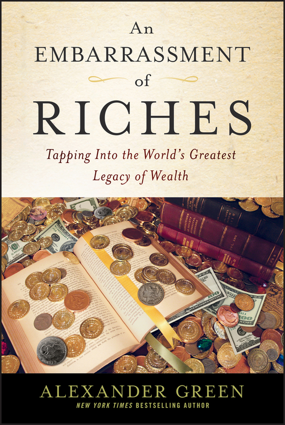 An Embarrassment of Riches. Tapping Into the World's Greatest Legacy of Wealth