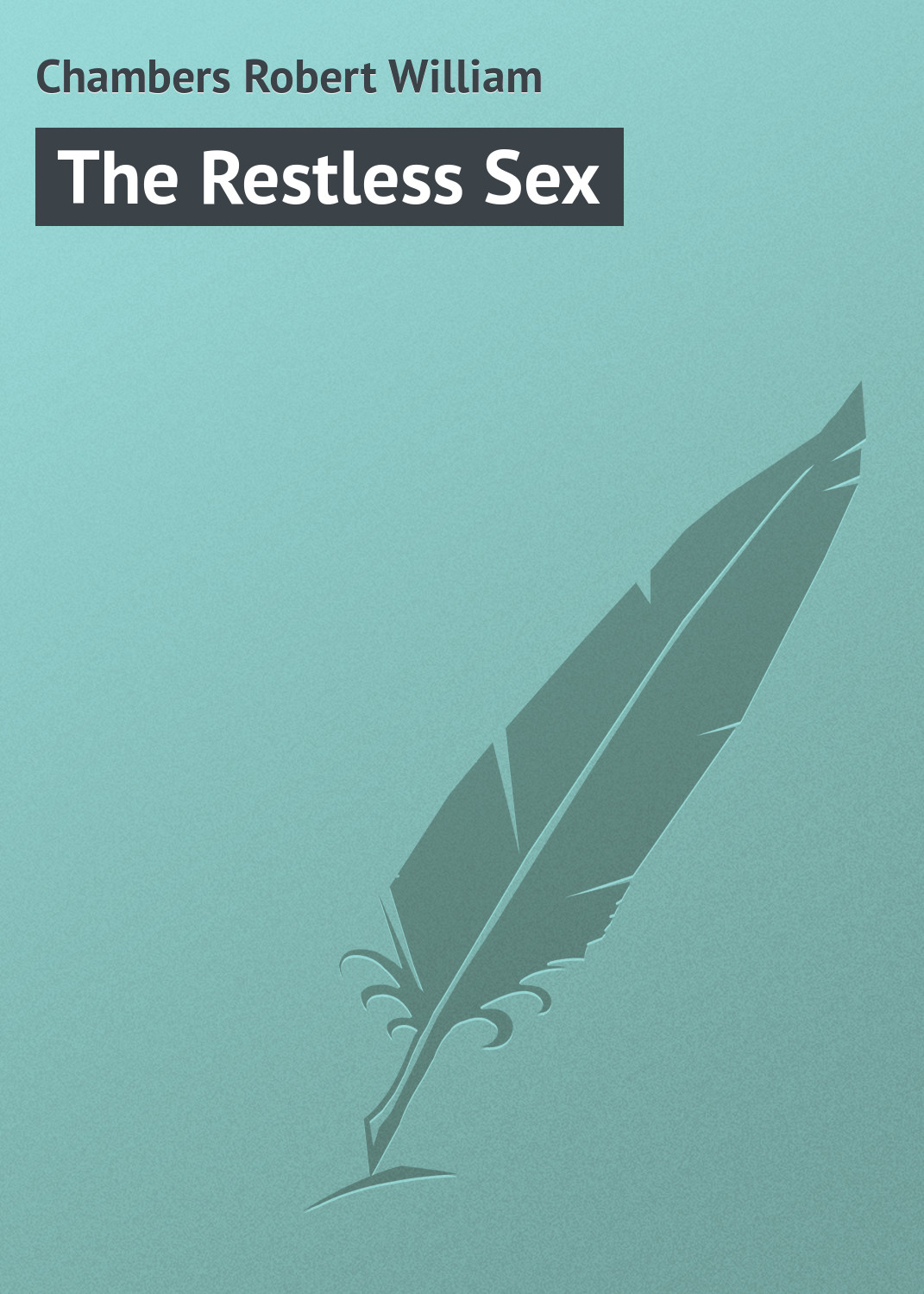 The Restless Sex, , Chambers Robert William – скачать книгу бесплатно fb2,  epub, pdf на ЛитРес