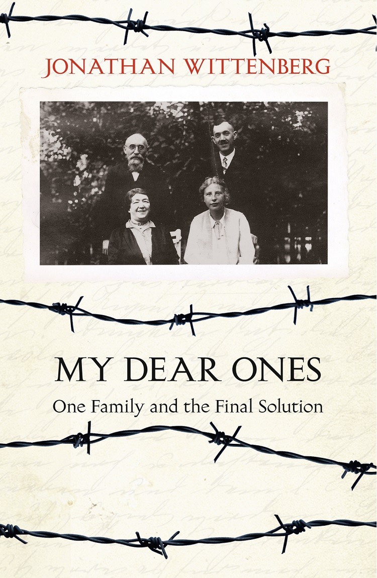My Dear Ones One Family and the Final Solution, Jonathan Wittenberg