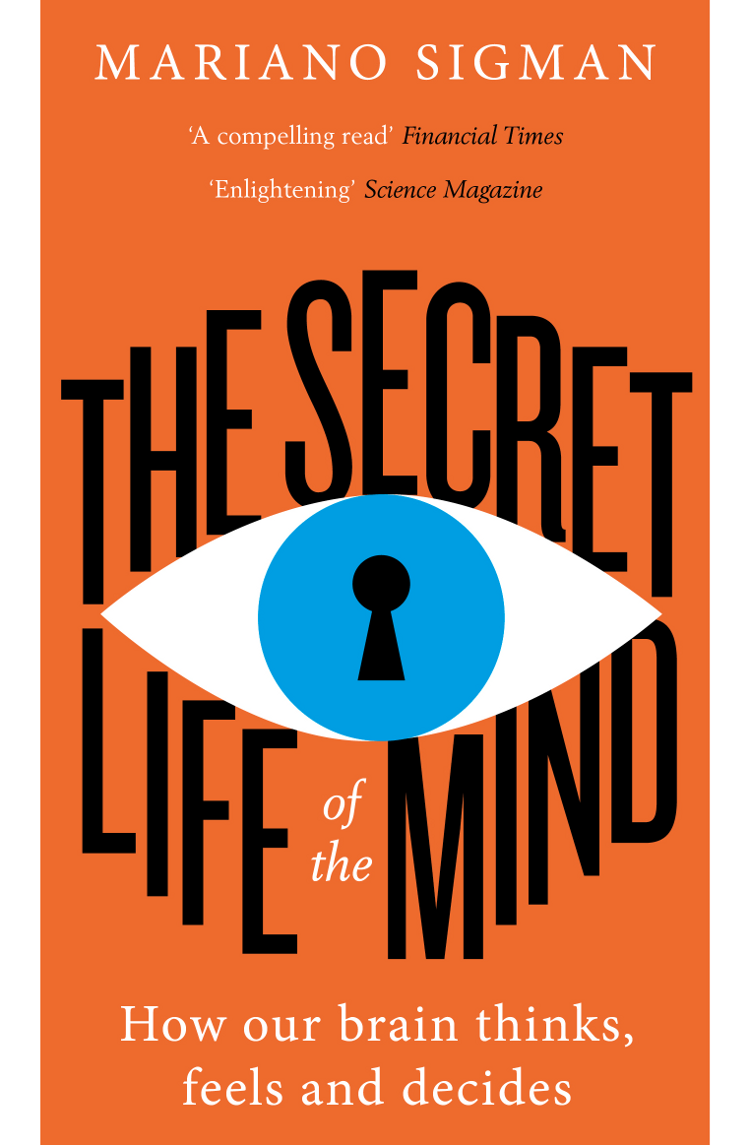 Think 1 feelings. Сигман Мариано. The Secret Life of the Mind. The Secret Life of the Mind Sigman. Тайная жизнь мозга Мариано Сигман.