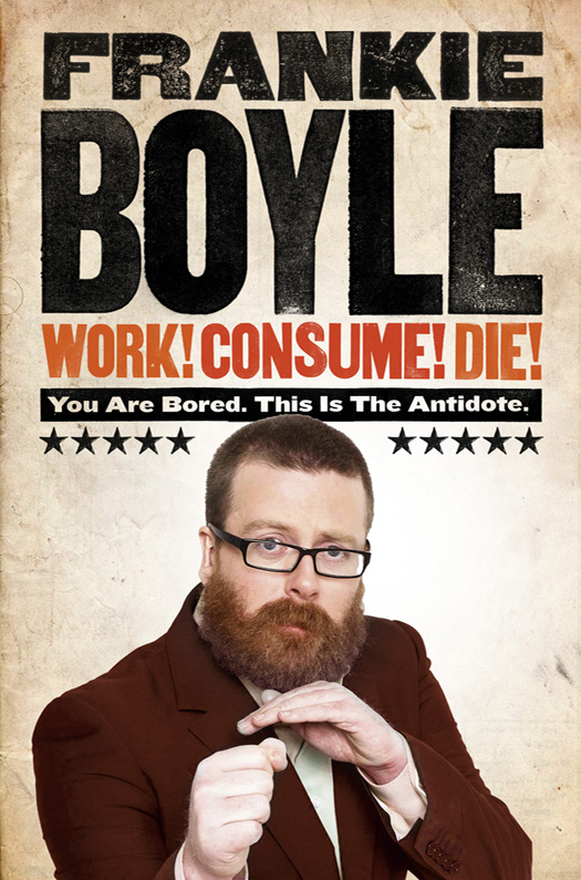 Работа фрэнки. Frankie Boyle. Бойл Автор. Frankie Boyle Teeth. Work! Consume! Die!.