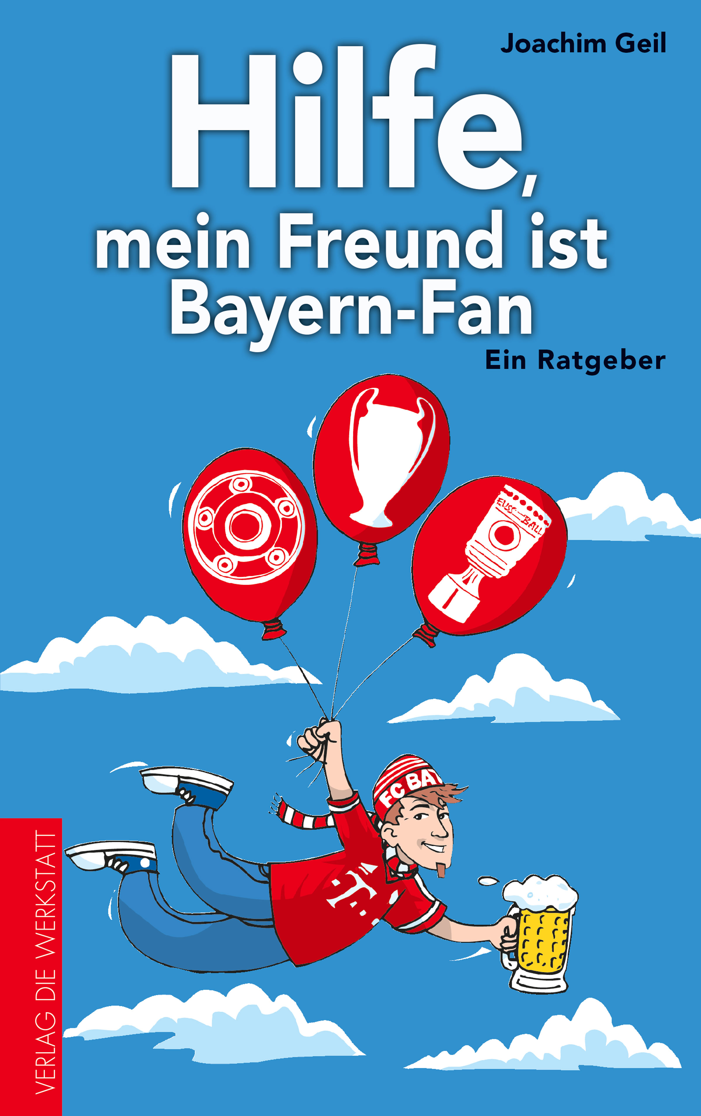 Hilfe, mein Freund ist BayernFan, Joachim Geil читать онлайн на ЛитРес