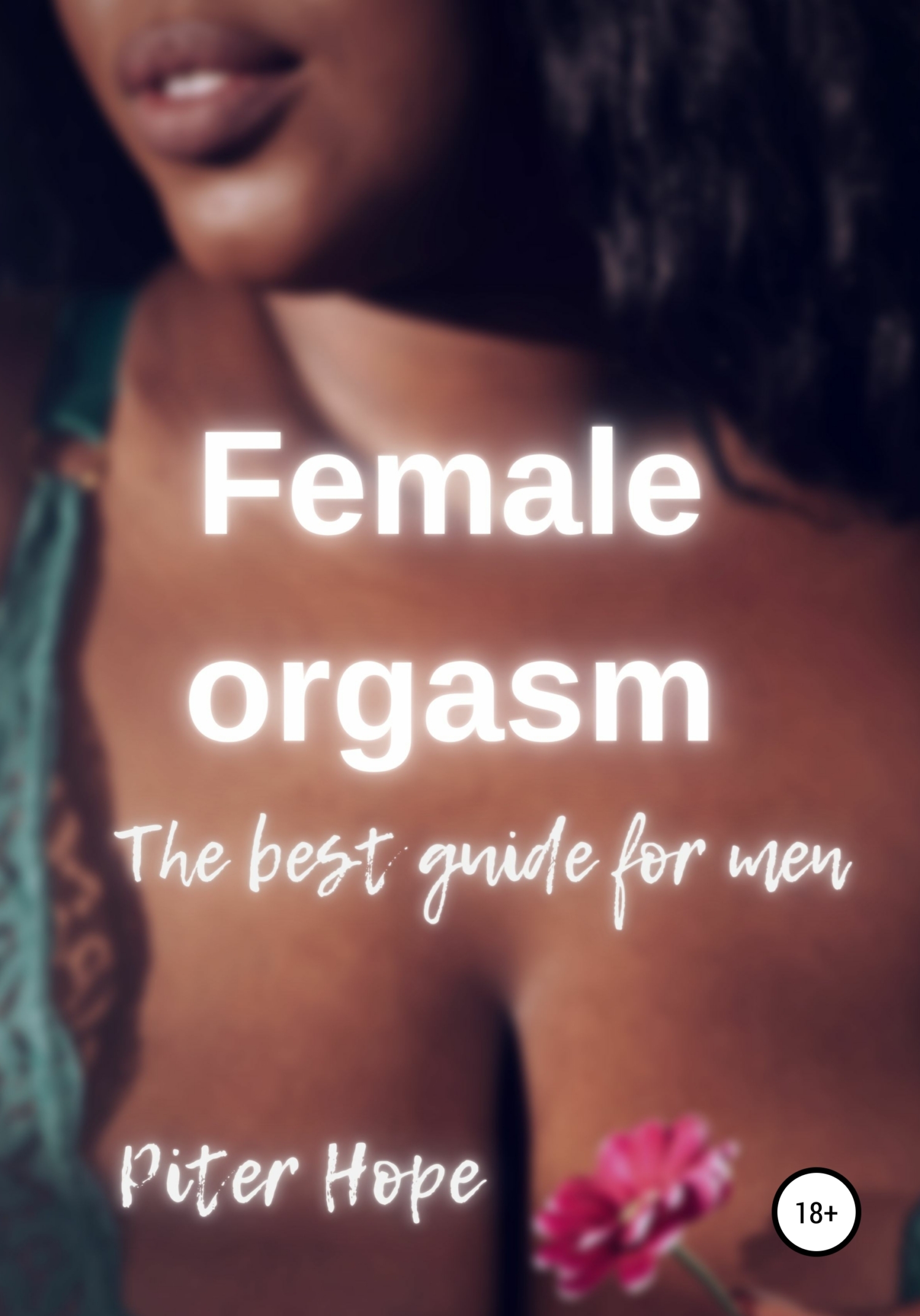 Женский оргазм. Лучшее руководство, Питер Хоуп – скачать книгу fb2, epub,  pdf на ЛитРес