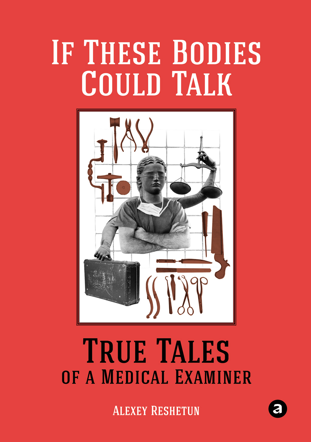 Алексей решетун биография личная жизнь Читать онлайн "If These Bodies Could Talk: True Tales of a Medical Examiner", Ал