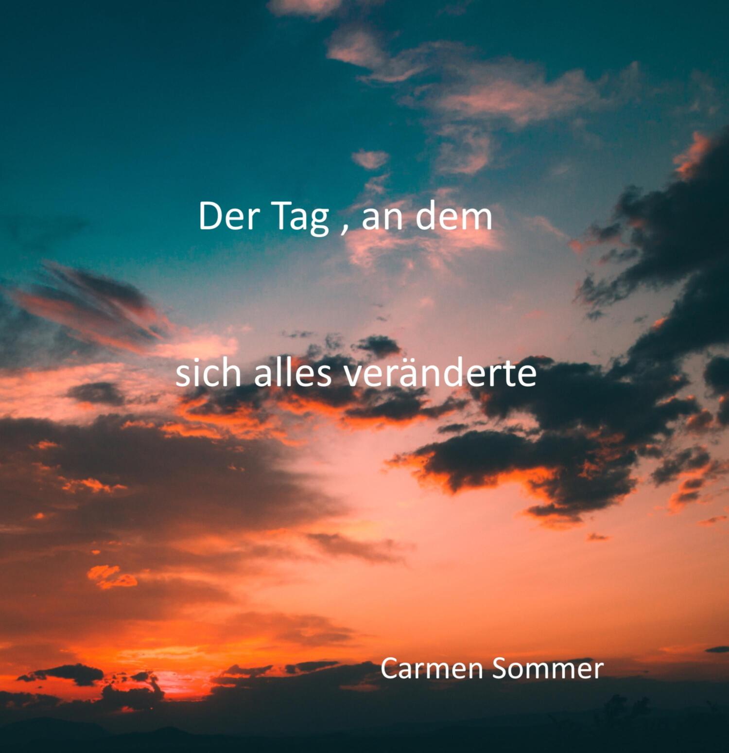 Der Tag an dem sich alles veranderte Carmen Sommer