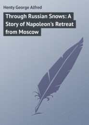 Through Russian Snows: A Story of Napoleon's Retreat from Moscow
