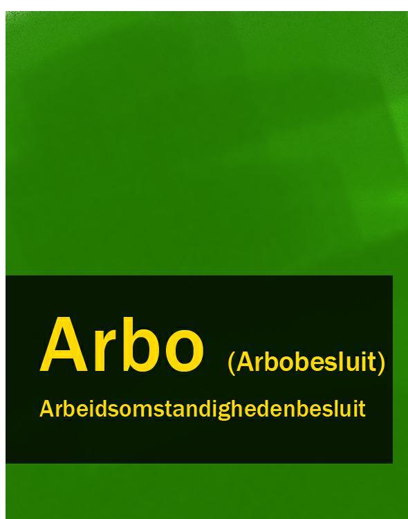 Nederland — Arbeidsomstandighedenbesluit – Arbo (Arbobesluit)