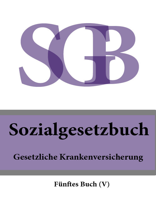 Deutschland — Sozialgesetzbuch (SGB) F?nftes Buch (V) – Gesetzliche Krankenversicherung