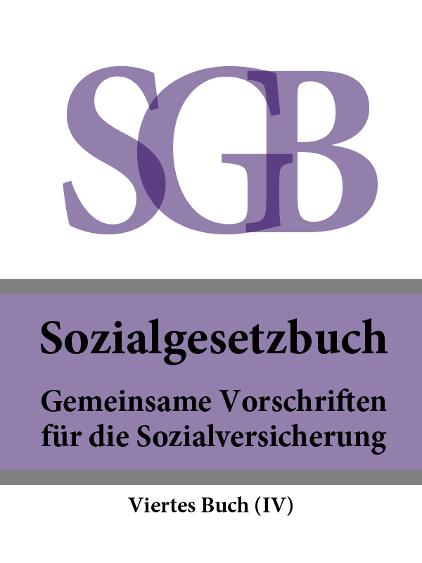Deutschland — Sozialgesetzbuch (SGB) Viertes Buch (IV) – Gemeinsame Vorschriften f?r die Sozialversicherung